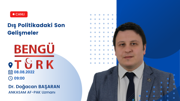 ANKASAM AF-PAK Uzmanı Dr. Doğacan Başaran, Bengütürk TV’de