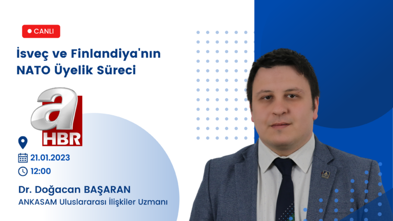 ANKASAM Uluslararası İlişkiler Uzmanı Dr. Doğacan Başaran, A Haber’de